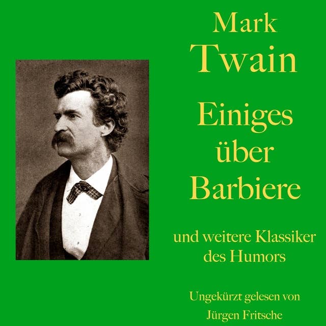 Mark Twain: Einiges über Barbiere - und weitere Klassiker des Humors