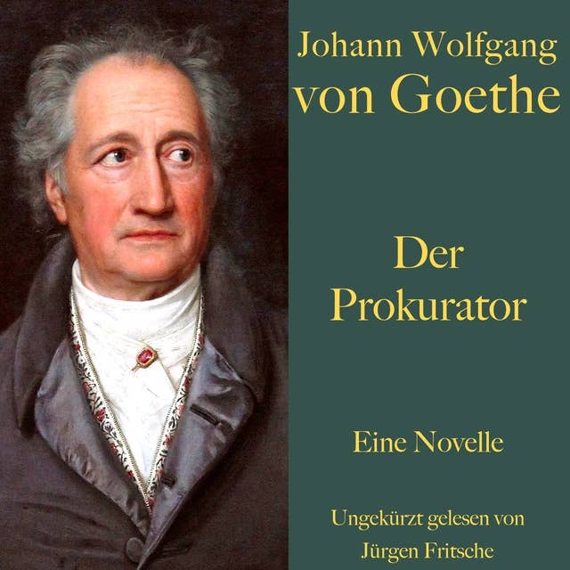 Johann Wolfgang von Goethe: Der Prokurator: Eine Novelle. Ungekürzt gelesen