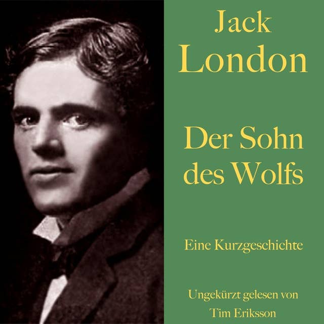 Jack London: Der Sohn des Wolfs: Eine Kurzgeschichte. Ungekürzt gelesen