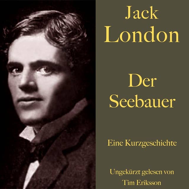 Jack London: Der Seebauer: Eine Kurzgeschichte. Ungekürzt gelesen