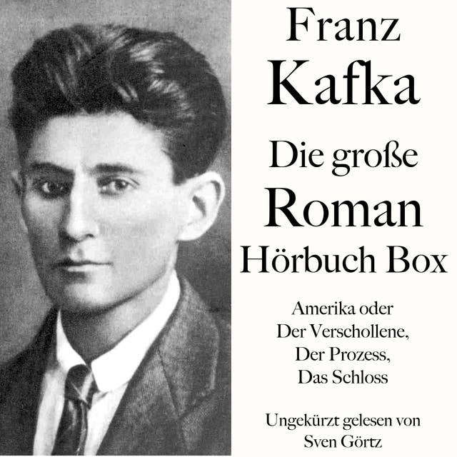 Franz Kafka: Die große Roman Hörbuch Box: Amerika oder Der Verschollene, Der Prozess, Das Schloss