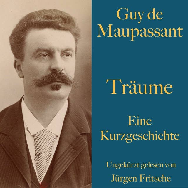 Guy de Maupassant: Träume: Eine Kurzgeschichte. Ungekürzt gelesen.