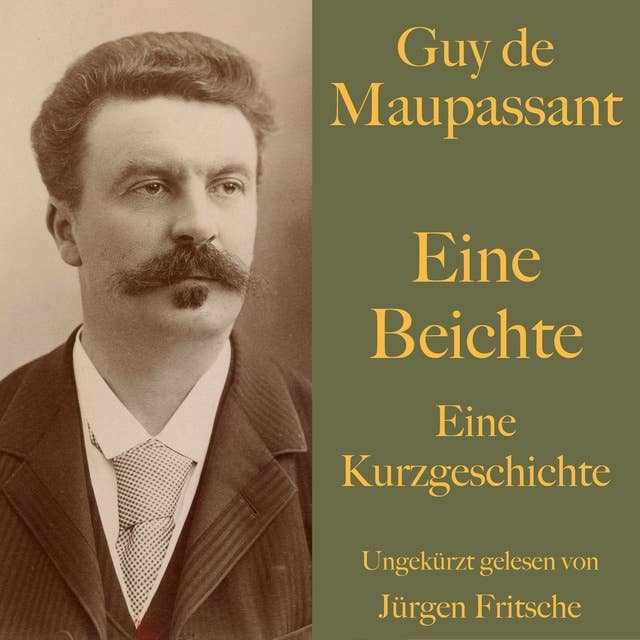 Guy de Maupassant: Eine Beichte: Eine Kurzgeschichte. Ungekürzt gelesen.