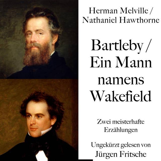 Bartleby / Ein Mann namens Wakefield: Zwei meisterhafte Erzählungen von Herman Melville und Nathaniel Hawthorne