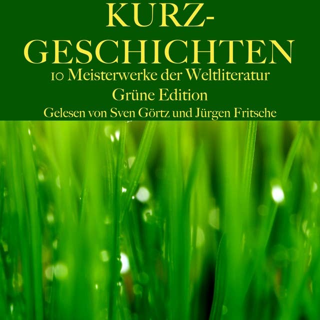 Kurzgeschichten: Zehn Meisterwerke der Weltliteratur: Grüne Edition
