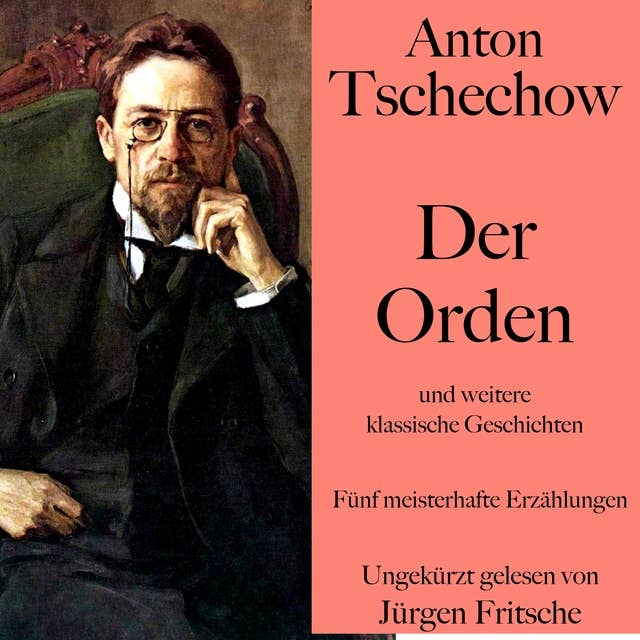 Anton Tschechow: Der Orden – und weitere klassische Geschichten: Fünf meisterhafte Erzählungen