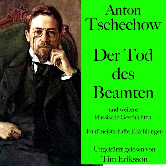 Anton Tschechow: Der Tod des Beamten – und weitere klassische Geschichten: Fünf meisterhafte Erzählungen