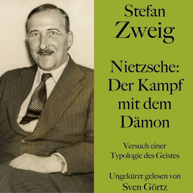 Stefan Zweig: Nietzsche – Der Kampf mit dem Dämon: Versuch einer Typologie des Geistes. Ungekürzt gelesen