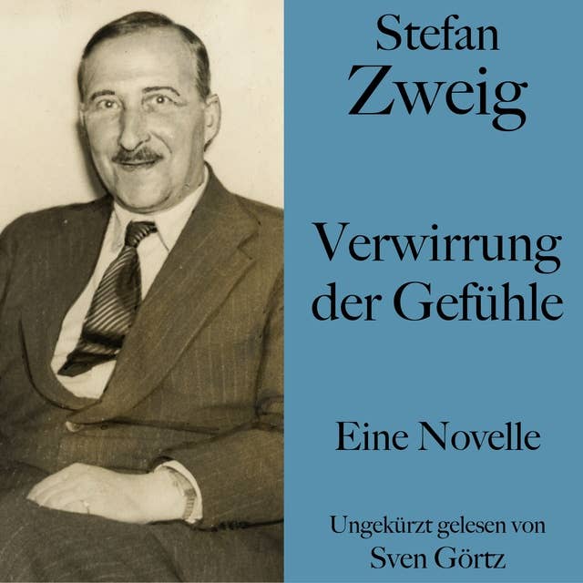 Stefan Zweig: Verwirrung der Gefühle: Eine Novelle. Ungekürzt gelesen