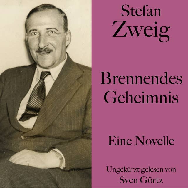 Stefan Zweig: Brennendes Geheimnis: Eine Novelle. Ungekürzt gelesen.