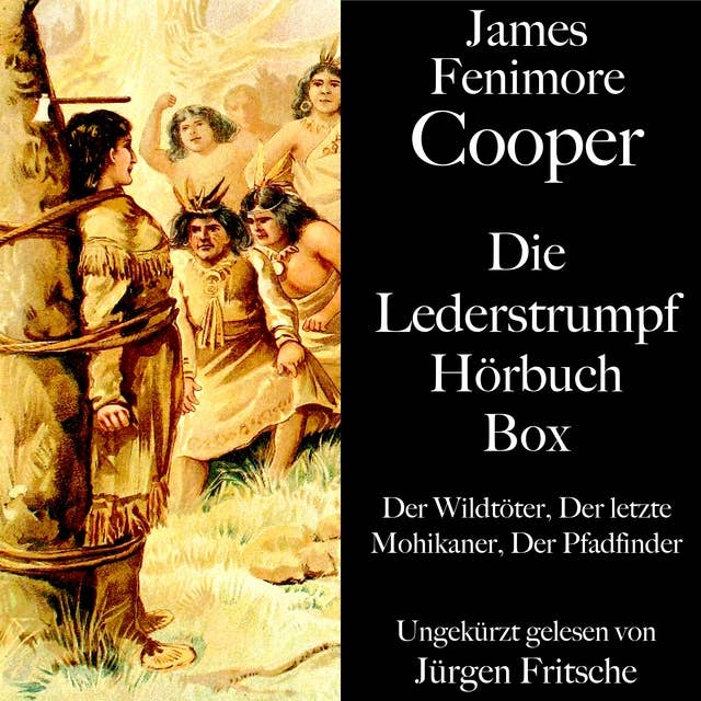 James Fenimore Cooper: Die Lederstrumpf Hörbuch Box: Der Wildtöter, Der letzte Mohikaner, Der Pfadfinder