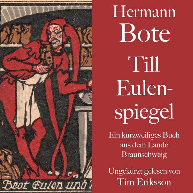 Hermann Bote: Till Eulenspiegel: Ein kurzweiliges Buch aus dem Lande Braunschweig. Ungekürzt gelesen.