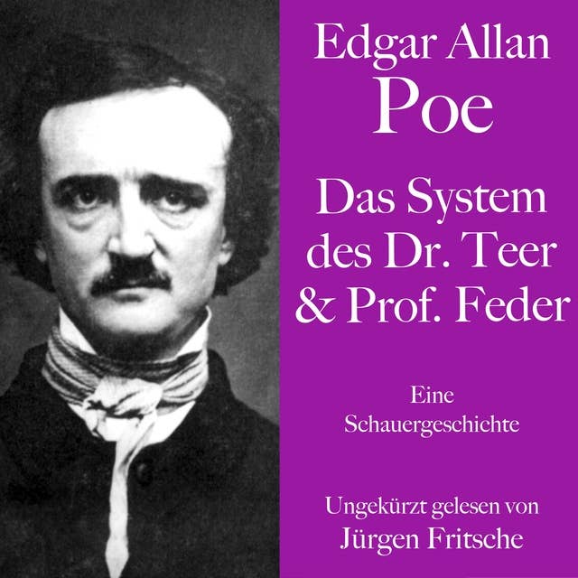 Edgar Allan Poe: Das System des Dr. Teer und Prof. Feder: Eine Schauergeschichte. Ungekürzt gelesen.