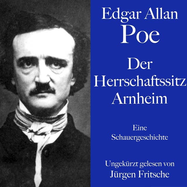 Edgar Allan Poe: Der Herrschaftssitz Arnheim: Eine Kurzgeschichte. Ungekürzt gelesen