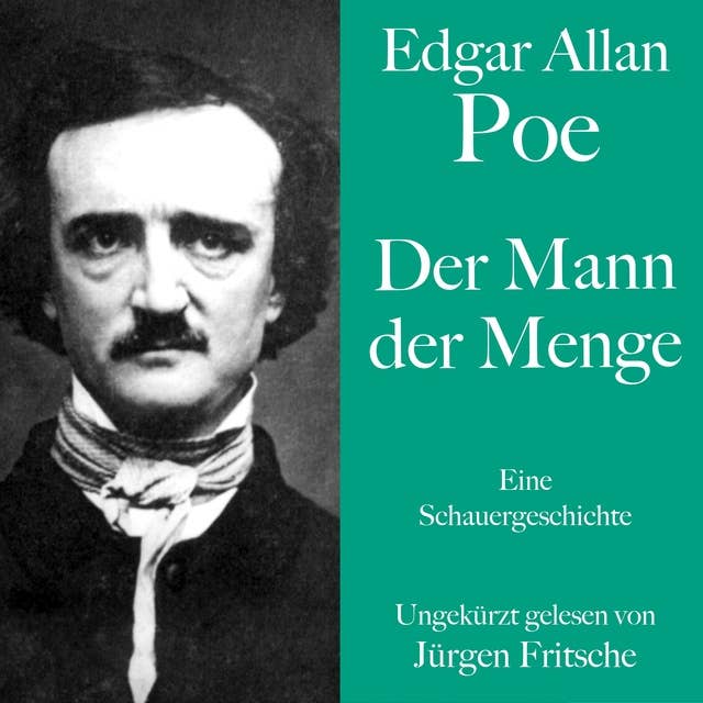Edgar Allan Poe: Der Mann der Menge: Eine Kurzgeschichte. Ungekürzt gelesen