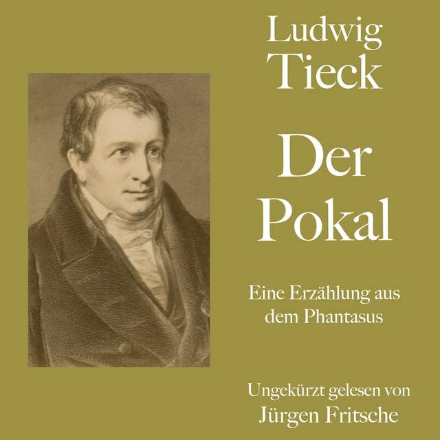 Ludwig Tieck: Der Pokal: Eine Erzählung aus dem Phantasus