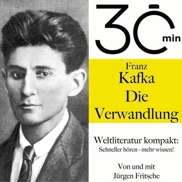 30 Minuten: Franz Kafkas "Die Verwandlung": Weltliteratur kompakt: Schneller hören – mehr wissen!