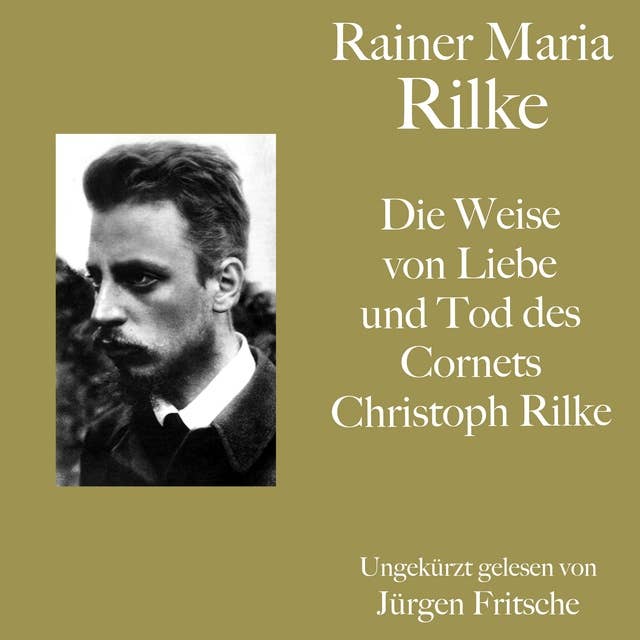 Rainer Maria Rilke: Die Weise von Liebe und Tod des Cornets Christoph Rilke: Eine Erzählung