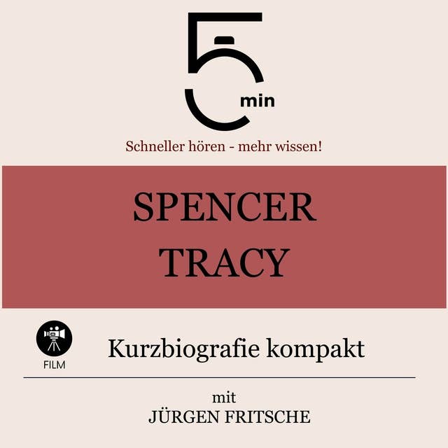 Spencer Tracy: Kurzbiografie kompakt: 5 Minuten: Schneller hören – mehr wissen!