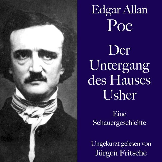 Edgar Allan Poe: Der Untergang des Hauses Usher: Eine Schauergeschichte. Ungekürzt gelesen.