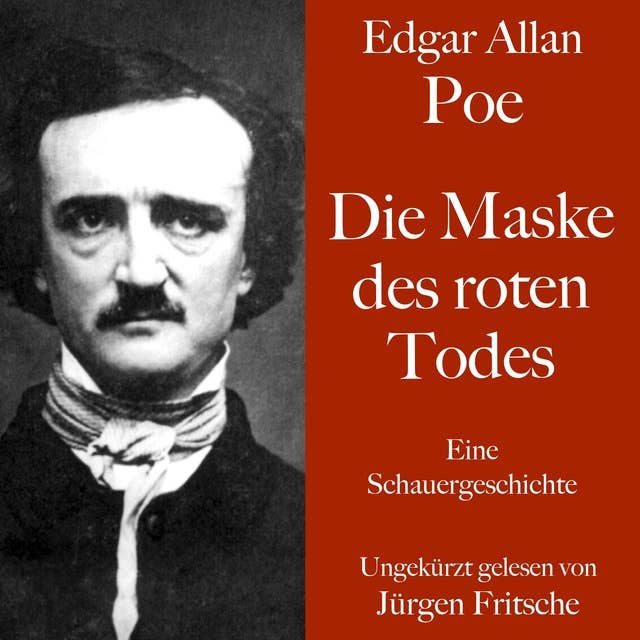Edgar Allan Poe: Die Maske des roten Todes: Eine Schauergeschichte. Ungekürzt gelesen.