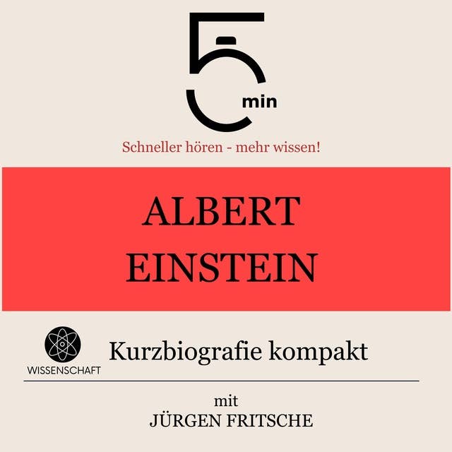 Albert Einstein: Kurzbiografie kompakt: 5 Minuten: Schneller hören – mehr wissen!