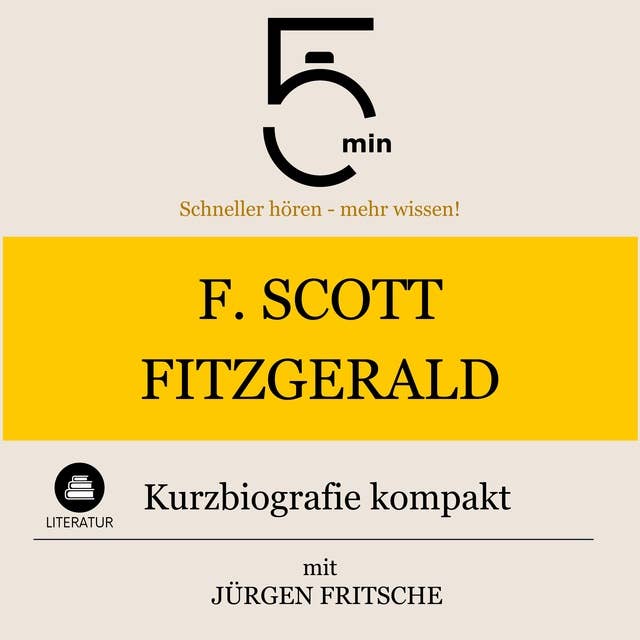 F. Scott Fitzgerald: Kurzbiografie kompakt: 5 Minuten: Schneller hören – mehr wissen!
