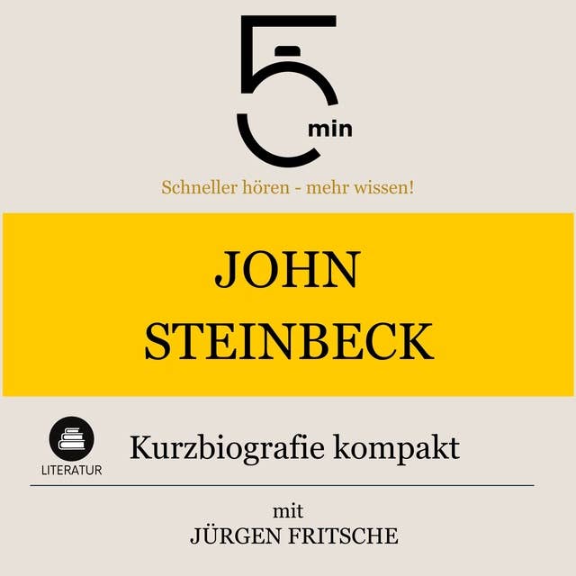John Steinbeck: Kurzbiografie kompakt: 5 Minuten: Schneller hören – mehr wissen!