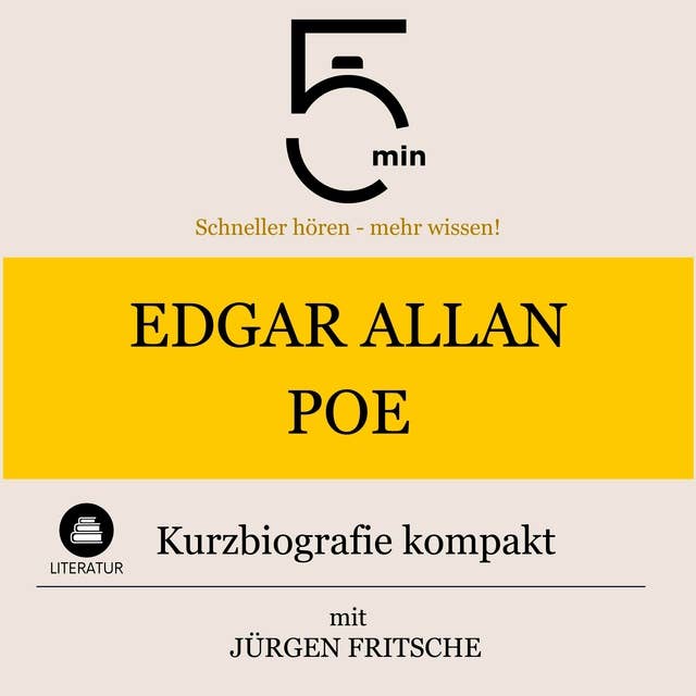 Edgar Allan Poe: Kurzbiografie kompakt: 5 Minuten: Schneller hören – mehr wissen!