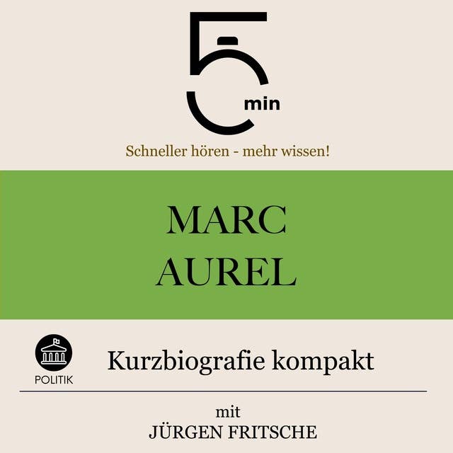 Marc Aurel: Kurzbiografie kompakt: 5 Minuten: Schneller hören – mehr wissen!