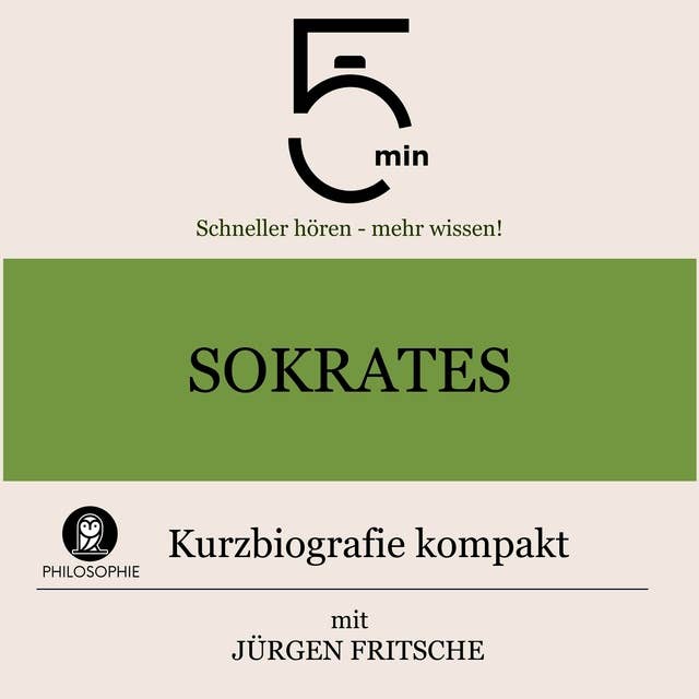 Sokrates: Kurzbiografie kompakt: 5 Minuten: Schneller hören – mehr wissen!