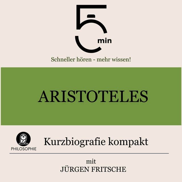 Aristoteles: Kurzbiografie kompakt: 5 Minuten: Schneller hören – mehr wissen!