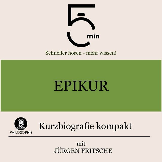 Epikur: Kurzbiografie kompakt: 5 Minuten: Schneller hören – mehr wissen!
