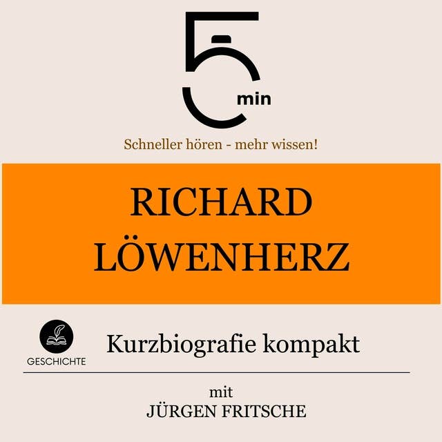 Richard Löwenherz: Kurzbiografie kompakt: 5 Minuten: Schneller hören – mehr wissen!