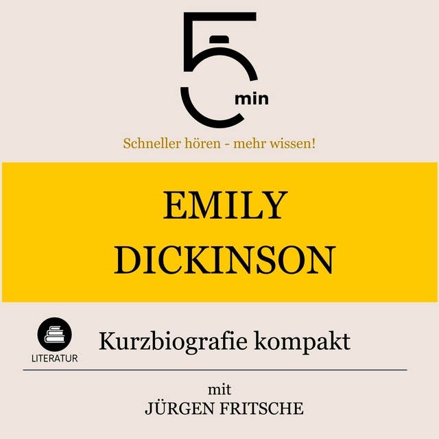 Emily Dickinson: Kurzbiografie kompakt: 5 Minuten: Schneller hören – mehr wissen!