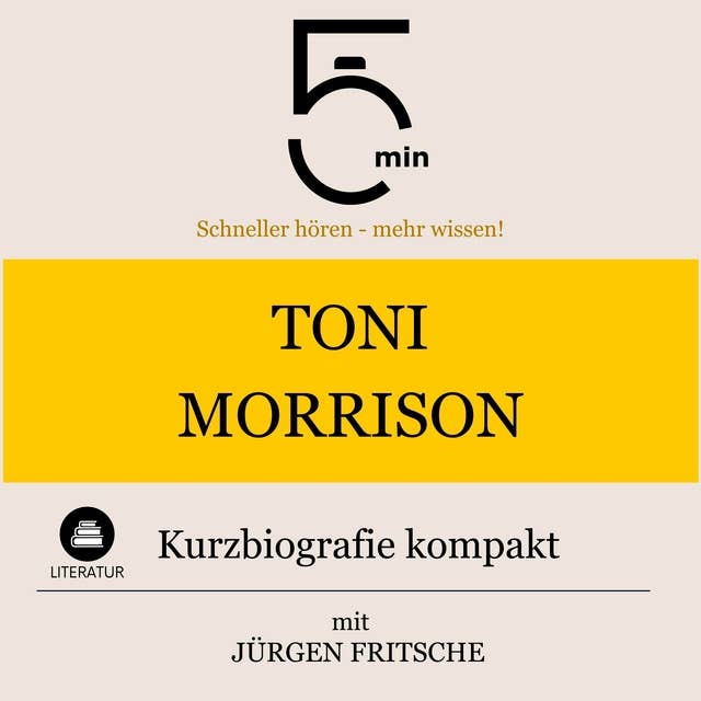 Toni Morrison: Kurzbiografie kompakt: 5 Minuten: Schneller hören – mehr wissen!