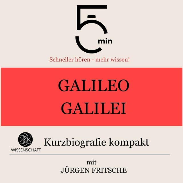 Galileo Galilei: Kurzbiografie kompakt: 5 Minuten: Schneller hören – mehr wissen!