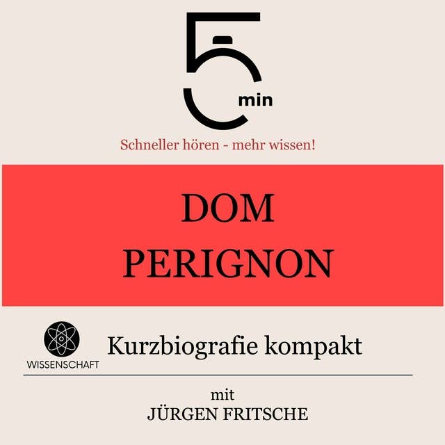 Dom Perignon: Kurzbiografie kompakt: 5 Minuten: Schneller hören – mehr wissen!