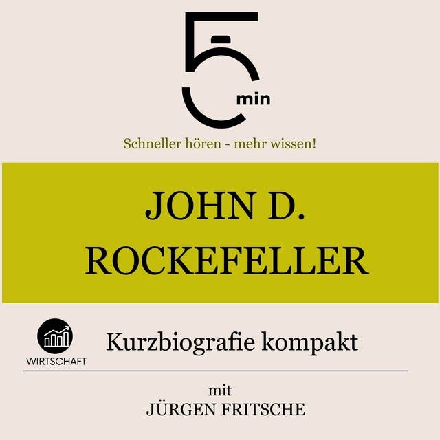 John D. Rockefeller: Kurzbiografie kompakt: 5 Minuten: Schneller hören – mehr wissen!
