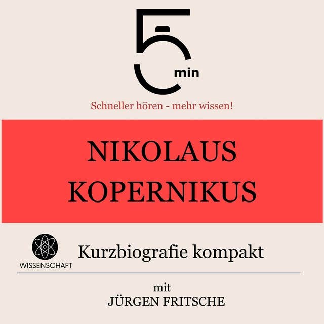 Nikolaus Kopernikus: Kurzbiografie kompakt: 5 Minuten: Schneller hören – mehr wissen!