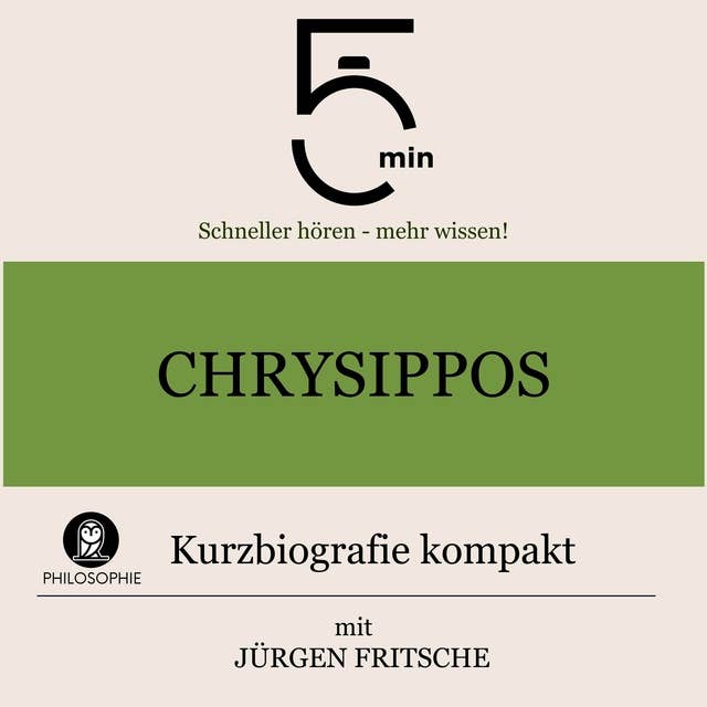 Chrysippos: Kurzbiografie kompakt: 5 Minuten: Schneller hören – mehr wissen!