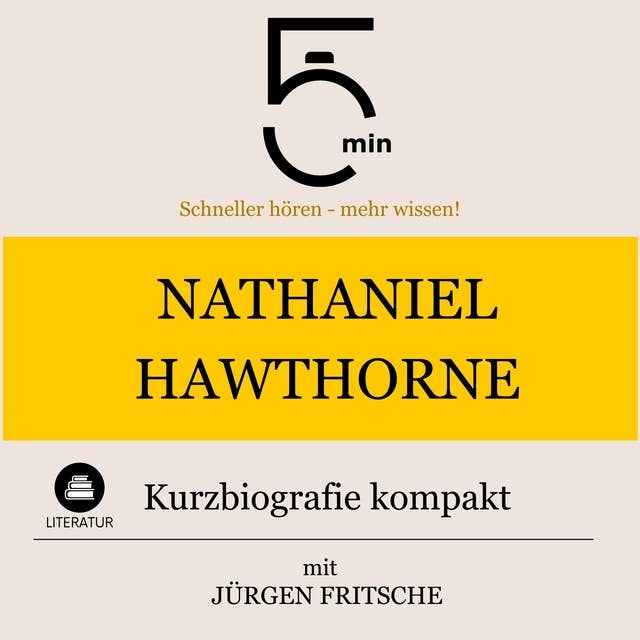 Nathaniel Hawthorne: Kurzbiografie kompakt: 5 Minuten: Schneller hören – mehr wissen!