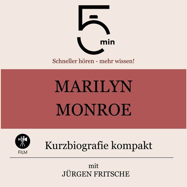 Marilyn Monroe: Kurzbiografie kompakt: 5 Minuten: Schneller hören – mehr wissen!
