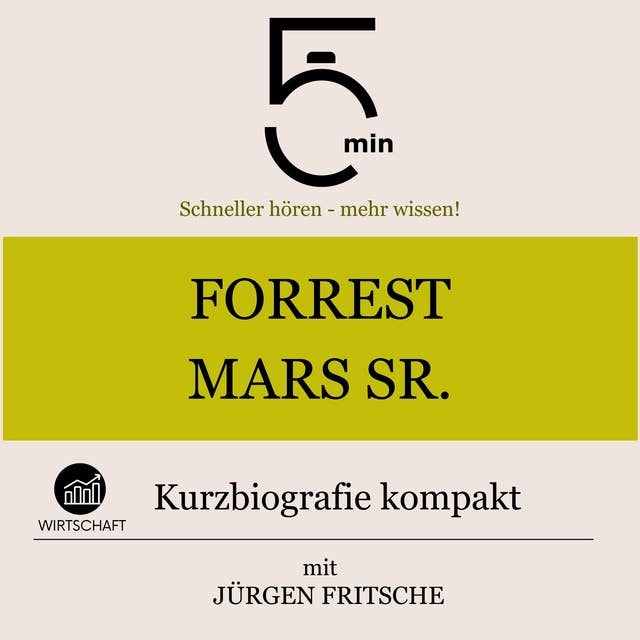 Forrest Mars Sr.: Kurzbiografie kompakt: 5 Minuten: Schneller hören – mehr wissen!