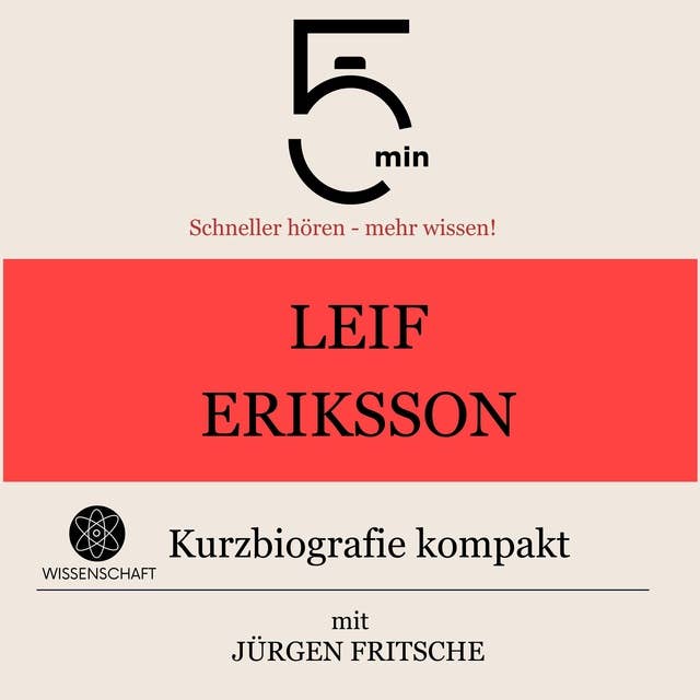 Leif Eriksson: Kurzbiografie kompakt: 5 Minuten: Schneller hören – mehr wissen!