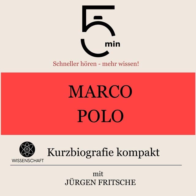Marco Polo: Kurzbiografie kompakt: 5 Minuten: Schneller hören – mehr wissen!