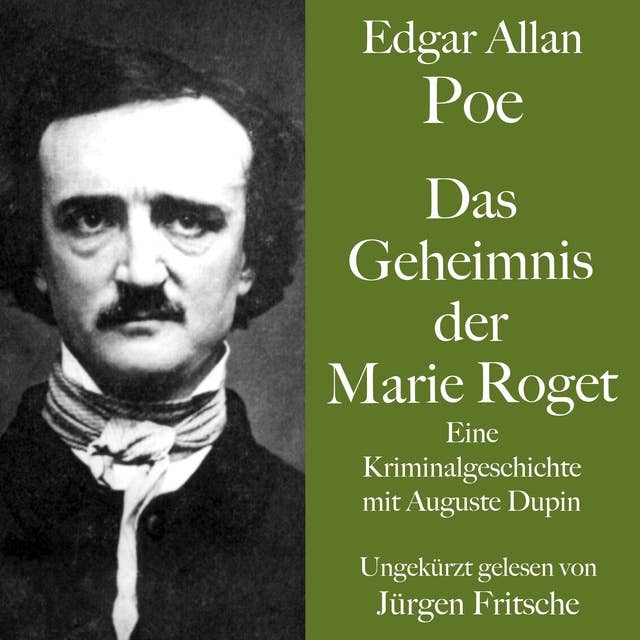 Das Geheimnis der Marie Roget: Eine Kriminalgeschichte mit Auguste Dupin