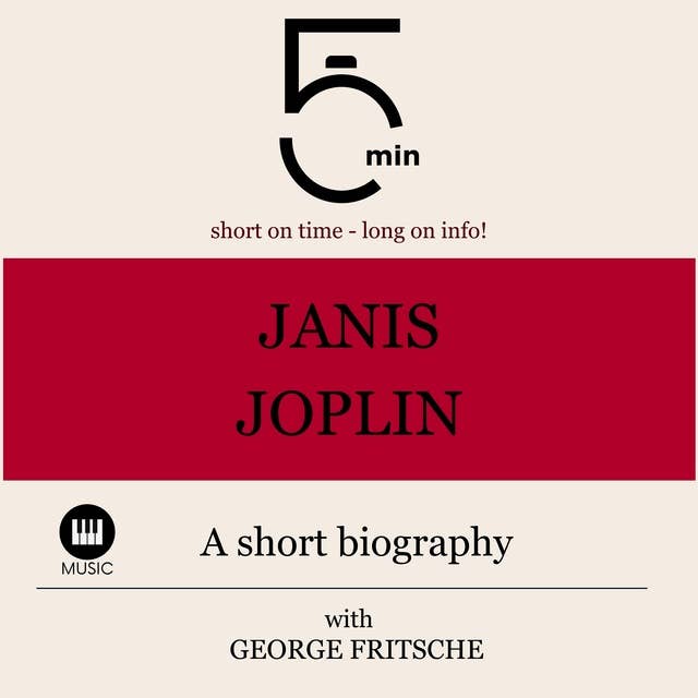 Janis Joplin: A short biography: 5 Minutes: Short on time - long on info!