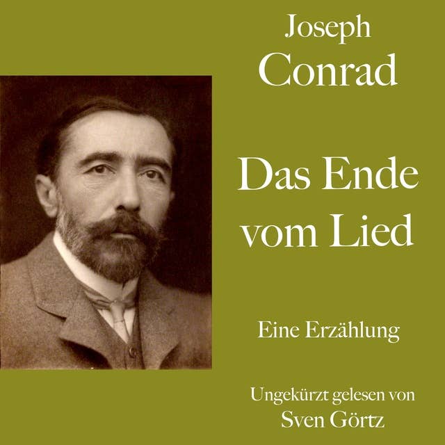 Joseph Conrad: Das Ende vom Lied: Eine Erzählung. Ungekürzt gelesen.