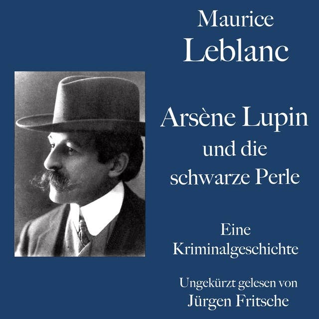 Maurice Leblanc: Arsène Lupin und die schwarze Perle: Eine Kriminalgeschichte. Ungekürzt gelesen.
